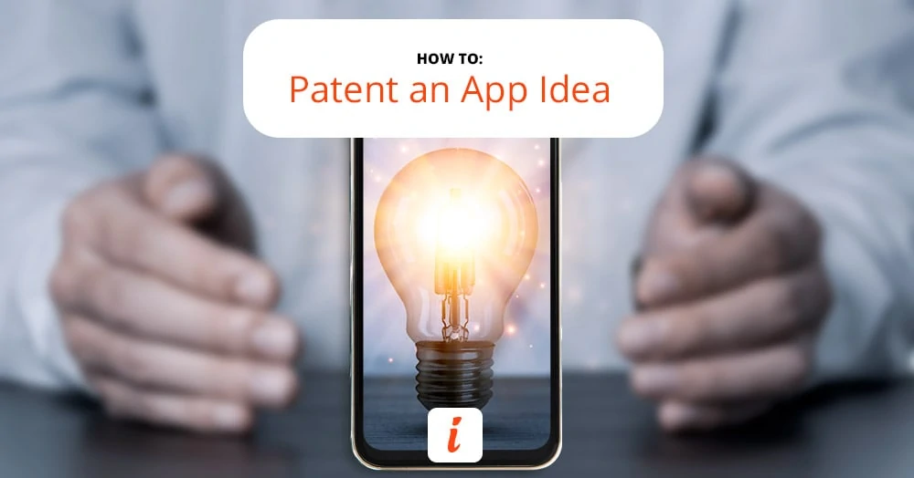 Patenting your app can protect your investment long-term.