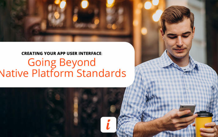 CREATING YOUR APP USER INTERFACE: Going Beyond Native Platform Standards